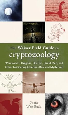 Weiser Field Guide to Cryptozoology by Deena West Budd