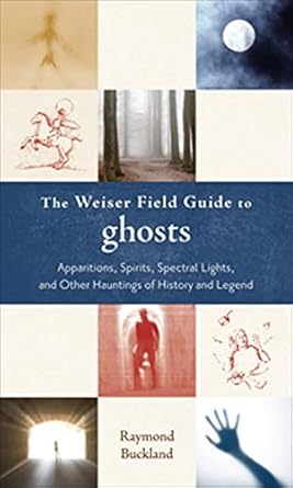 Weiser Field Guide to Ghosts by Raymond Buckland