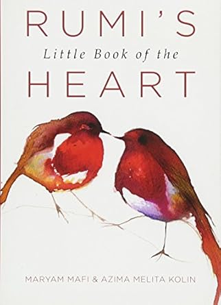 Rumi's Little Book of the Heart by Maryam Mafi and Azima Melita Kolin