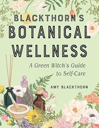 Botanical Wellness by Amy Blackthorn