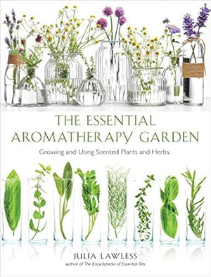 Essential Aromatherapy Garden by Julia Lawless