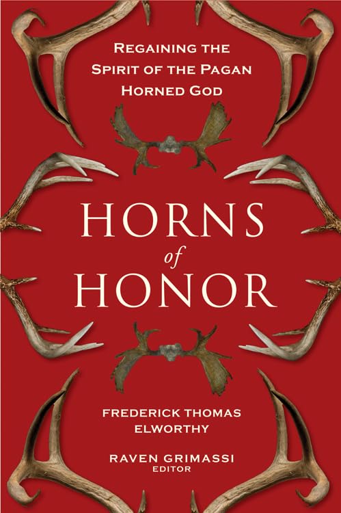 Horns of Honor By Frederick Thomas Elworthy & Raven Grimassi