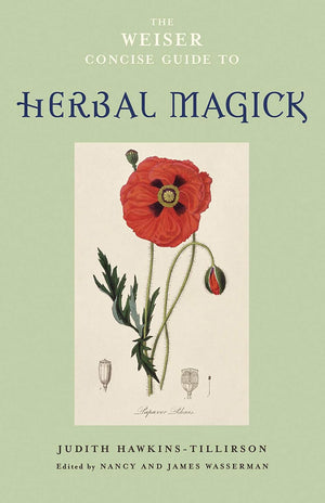 Weisert Concise Guide to Herbal Magick By Judith Hawkins-Tillirson