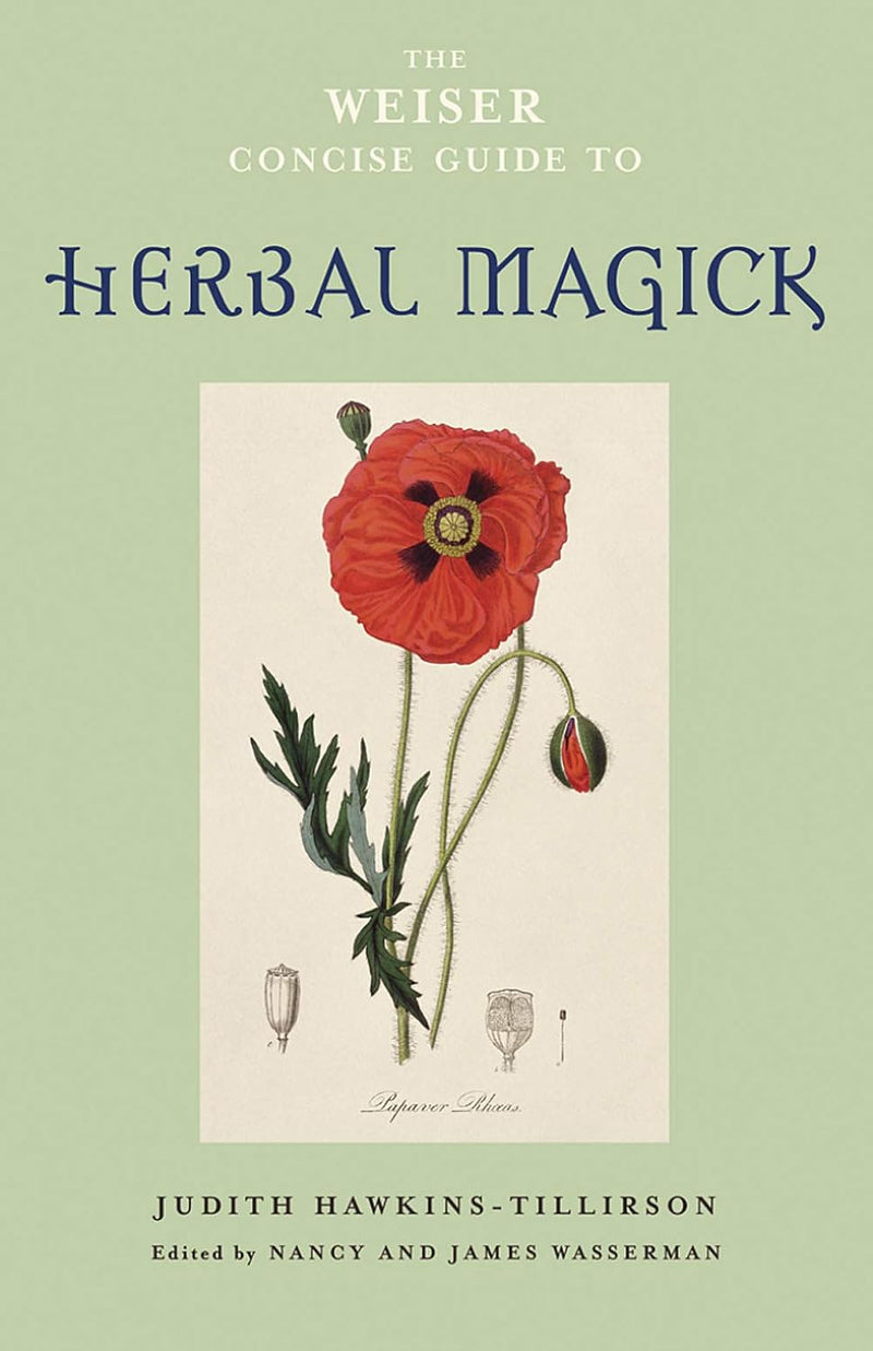 The Weisert Concise Guide to Herbal Magick By Judith Hawkins-Tillirson