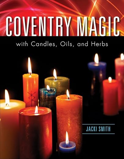 Coventry Magic with Candles, Oils and Herbs by Jacki Smith