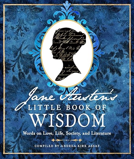 Jane Austen's Little Book of Wisdom compiled by Andrea Kirk Assaf