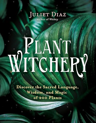 Plant Witchery by Juliet Diaz