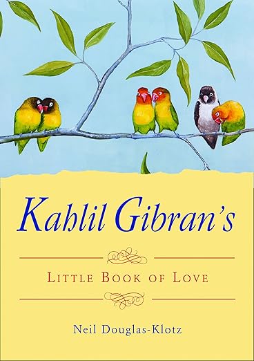 Kahlil Gibran's Little Book of Love by Neil Douglas-Klotz