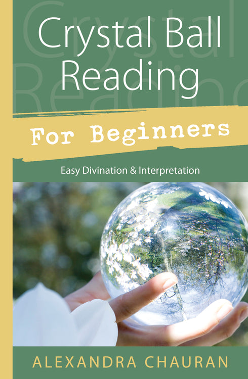 Crystal Ball Reading For Beginners By Alexandra Chauran