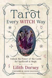 Tarot Every Witch Way by Lilith Dorsey