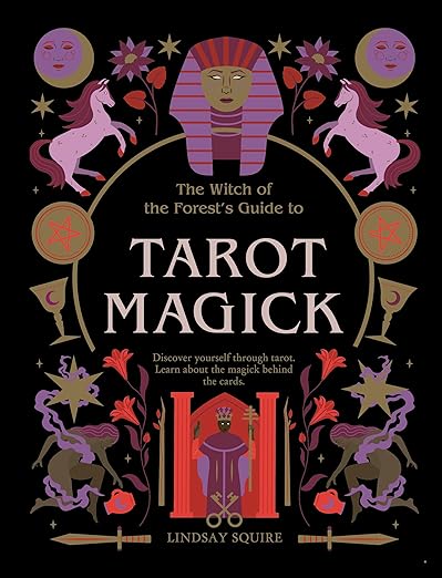 Witch of the Forest’s Guide to Tarot Magick by Lindsay Squire