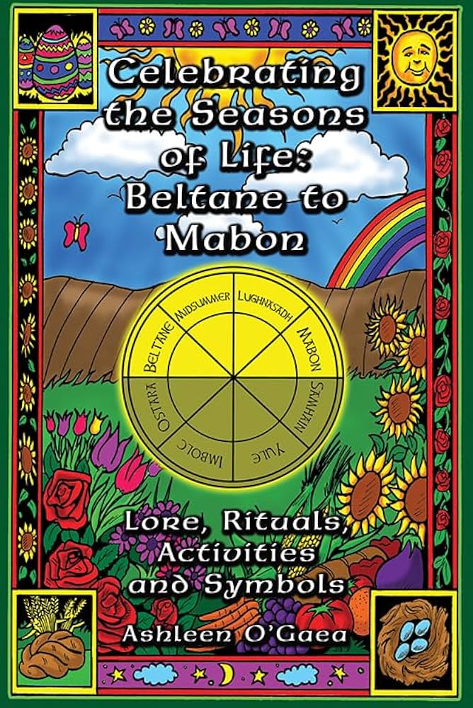 Celebrating the Seasons of Life: Beltane to Mabon + Samhain to Ostara