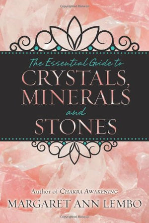 Essential Guide to Crystals, Minerals, and Stones by Margaret Ann Lembo