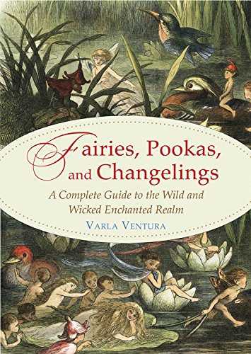 Fairies, Pookas, and Changelings by Varla Ventura