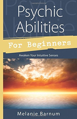 Psychic Abilities for Beginners by Melanie Barnum