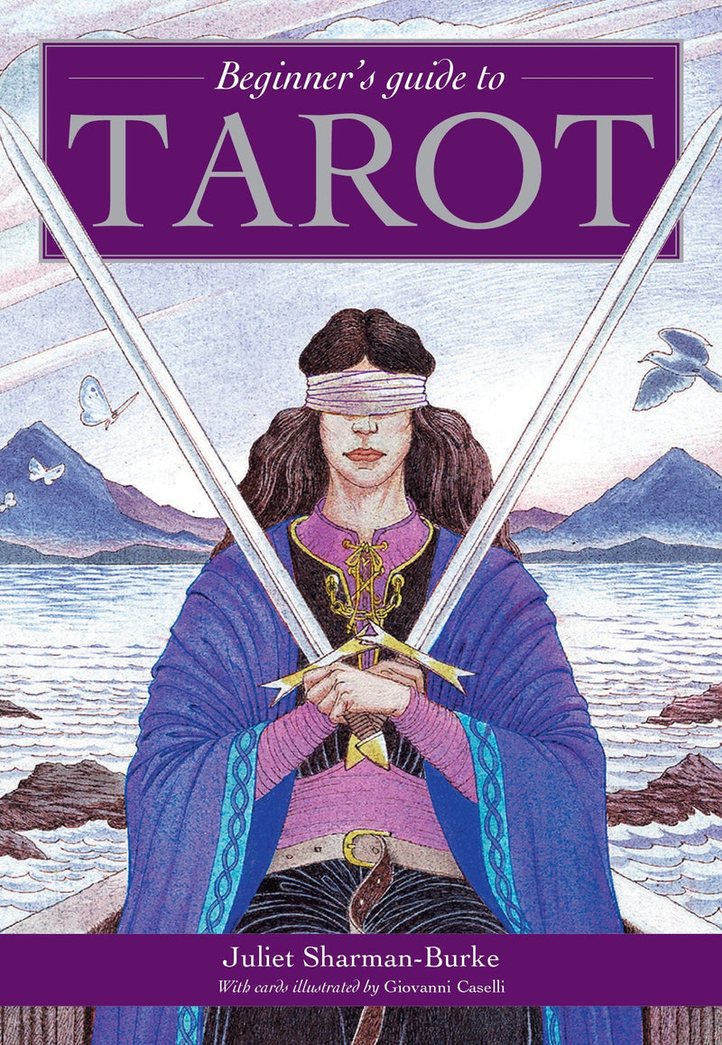 Beginner's Guide to Tarot by Juliet Sharman-Burke & Giovanni Caselli