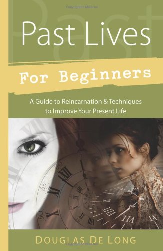 Past Lives for Beginners by Douglas De Long